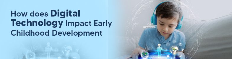 Digital Technology Impact Early Childhood Development