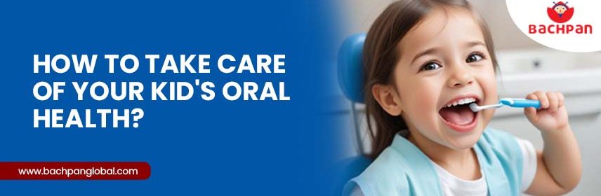 How to Take Care of Your Kid's Dental Health