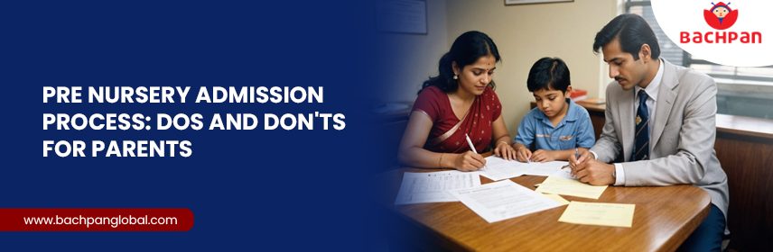 Pre Nursery Admission Process - Dos and Don'ts for Parents