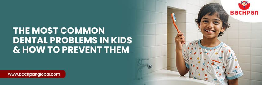 The Most Common Dental Problems in Kids & How to Prevent Them