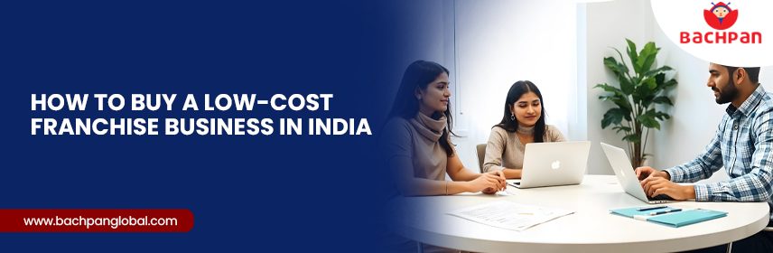 How to Buy a Low-Cost Franchise Business in India